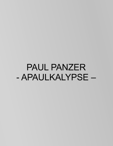 PAUL PANZER – APAULKALYPSE – Jede Reise geht einmal zu Ende – Preview